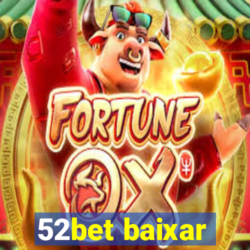 52bet baixar